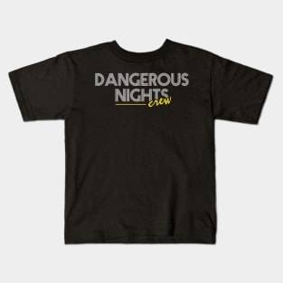 Dangerous Nights Crew Text Design V2 Kids T-Shirt